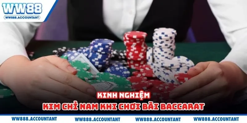 Kinh nghiệm kim chỉ nam khi chơi bài baccarat