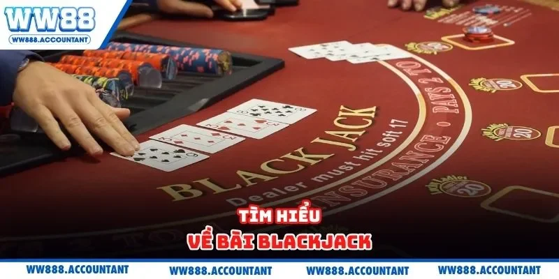 Tìm hiểu về bài blackjack