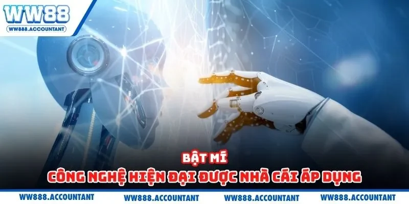 Bật mí công nghệ hiện đại được nhà cái áp dụng