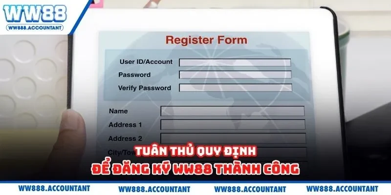 Tuân thủ quy định để đăng ký WW88 thành công