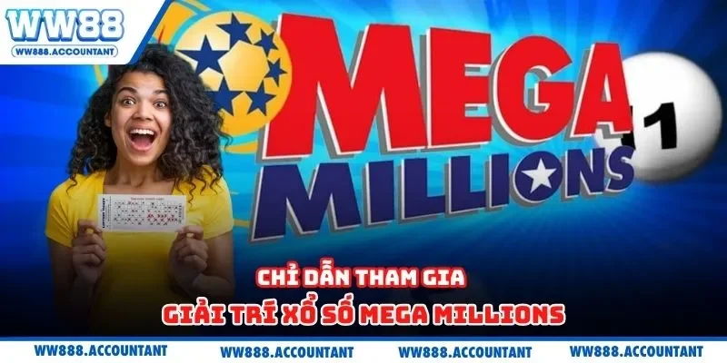 Chỉ dẫn tham gia giải trí xổ số Mega Millions