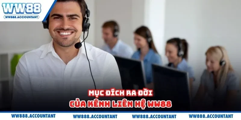 Mục đích ra đời của kênh liên hệ WW88