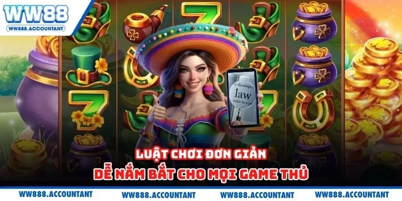 Luật chơi đơn giản, dễ nắm bắt cho mọi game thủ