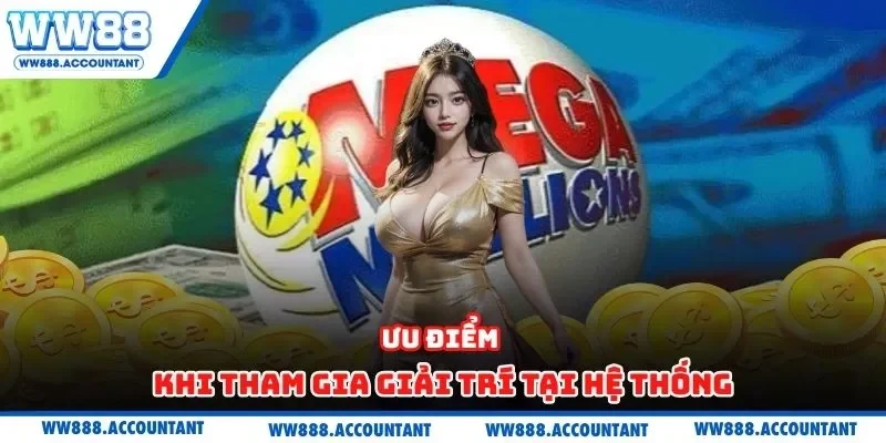 Ưu điểm khi tham gia giải trí tại hệ thống