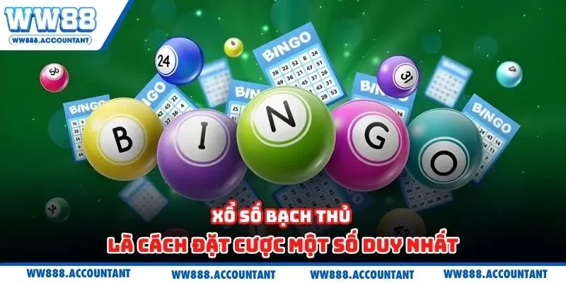 Xổ số bạch thủ là cách đặt cược một số duy nhất