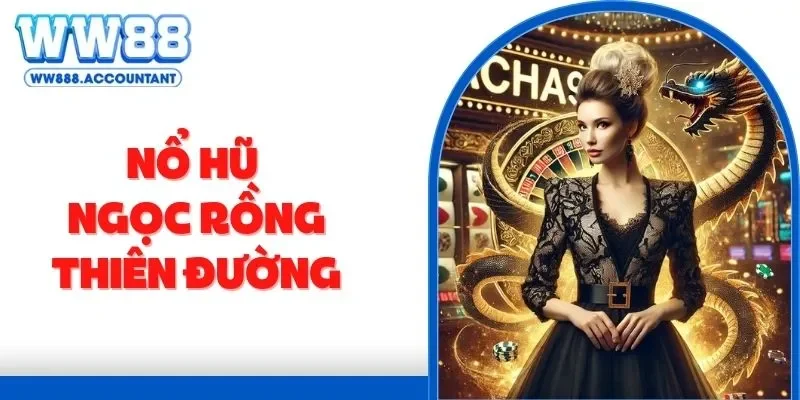 Nổ Hũ Ngọc Rồng Thiên Đường